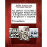 Two Sermons Preached to a Congregation of Black Slaves: At the Parish Church of S.P. in the Province of Maryland.