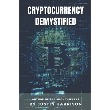 Cryptocurrency Demystified: Everything you need to know about Cryptocurrency