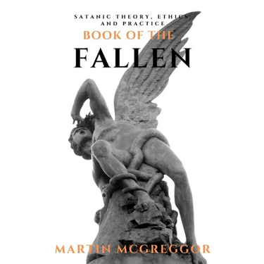 Book of the Fallen: Satanic Theory, Ethics, and Practice