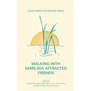 Walking with Same-Sex Attracted Friends: Good News for Bruised Reeds