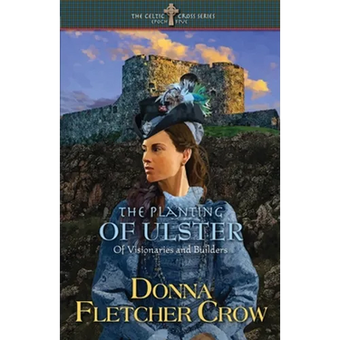 The Planting of Ulster: Of Visionaries and Builders