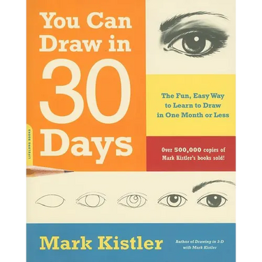 You Can Draw in 30 Days: The Fun, Easy Way to Learn to Draw in One Month or Less