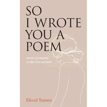 So I Wrote You a Poem: poems of empathy on life, loss and faith
