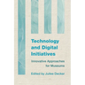 Technology and Digital Initiatives: Innovative Approaches for Museums
