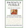 Patently Female: From AZT to TV Dinners, Stories of Women Inventors and Their Breakthrough Ideas