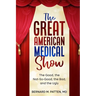 The Great American Medical Show: The Good, the Not-So-Good, the Bad, and the Ugly