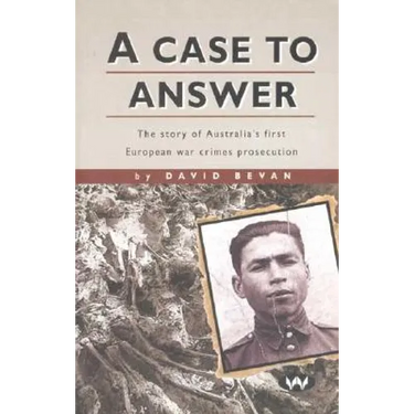 A Case to Answer: The story of Australia's first European war crimes prosecution