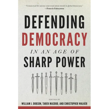 Defending Democracy in an Age of Sharp Power