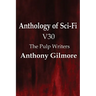 Anthology of Sci-Fi V30, the Pulp Writers - Anthony Gilmore