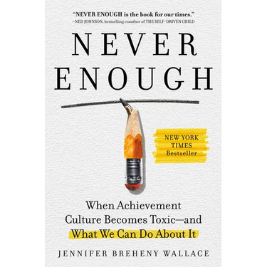 Never Enough: When Achievement Culture Becomes Toxic-And What We Can Do about It
