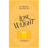 If I Really Wanted to Lose Weight, I Would...