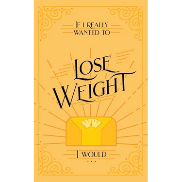 If I Really Wanted to Lose Weight, I Would...