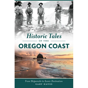 Historic Tales of the Oregon Coast: From Shipwrecks to Scenic Destination