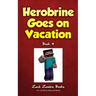 Herobrine Goes On Vacation