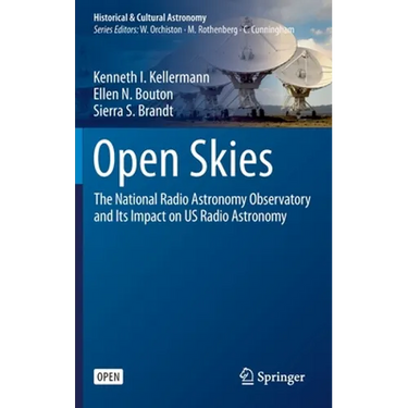 Open Skies: The National Radio Astronomy Observatory and Its Impact on Us Radio Astronomy
