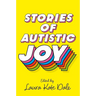 Stories of Autistic Joy