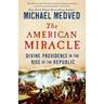 The American Miracle: Divine Providence in the Rise of the Republic