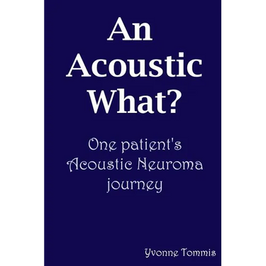 An Acoustic What? One patient's Acoustic Neuroma journey