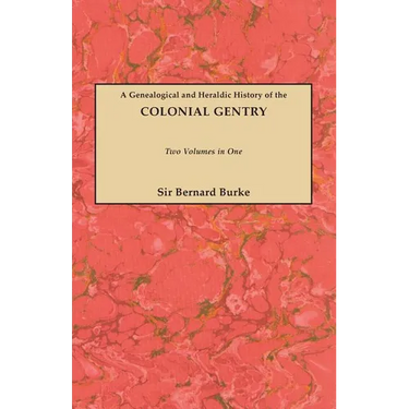 Genealogical and Heraldic History of the Colonial Gentry. Two Volumes in One