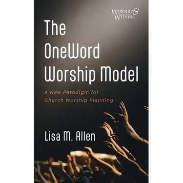 The Oneword Worship Model: A New Paradigm for Church Worship Planning
