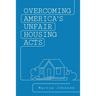 Overcoming America's Unfair Housing Acts