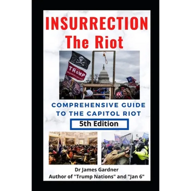 Insurrection - The Riot: Complete Guide to the Capitol Riot