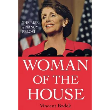 Woman of the House: The Rise of Nancy Pelosi