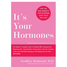 It's Your Hormones: The Women's Complete Guide to Soothing Pms, Clearing Acne, Regrowing Hair, Healing Pcos, Feeling Good on the Pill, Enjoying a Safe