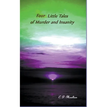 Four Little Tales of Insanity and Murder