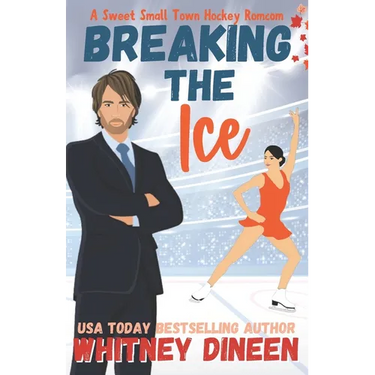 Breaking the Ice: A Sweet Small Town Hockey Romcom: Part of: Love on Thin Ice (7 books)