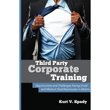 Third Party Corporate Training: Opportunities and Challenges Facing Small and Medium Sized Businesses in Alberta