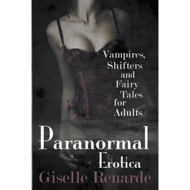Paranormal Erotica: Vampires, Shifters, and Fairy Tales for Adults