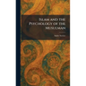 Islam and the Psychology of the Musulman