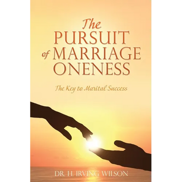 The Pursuit of Marriage Oneness: The Key to Marital Success