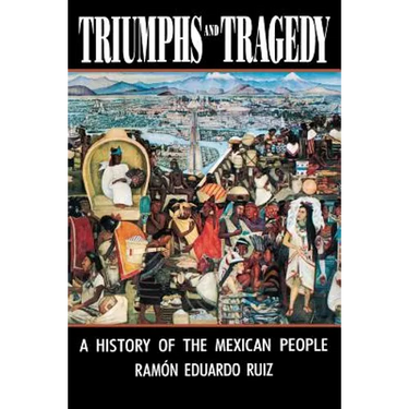 Triumphs and Tragedy: A History of the Mexican People