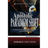 The Apostolic Paradigm Shift: Examining the Coming Reformation of Apostles and Apostolic Ministry