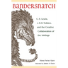 Bandersnatch: C.S. Lewis, J.R.R. Tolkien, and the Creative Collaboration of the Inklings