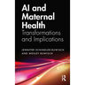 AI and Maternal Health: Transformations and Implications