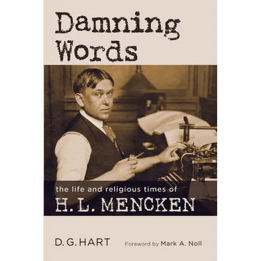 Damning Words: The Life and Religious Times of H. L. Mencken
