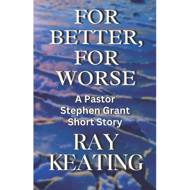 For Better, For Worse: A Pastor Stephen Grant Short Story