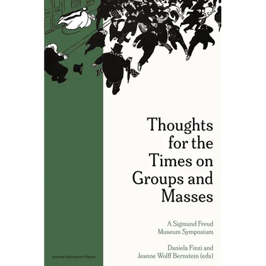 Thoughts for the Times on Groups and Masses: A Sigmund Freud Museum Symposium