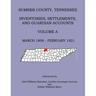 Sumner County, Tennessee Inventories, Settlements, And Guardian Accounts Volume A March 1808 - February 1821
