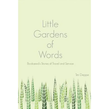 Little Gardens of Words: Bookseed's Stories of Travel and Service