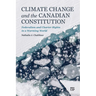Climate Change and the Canadian Constitution: Federalism and Charter Rights in a Warming World