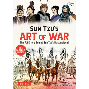 Sun Tzu's Art of War: The Manga Edition: The Full Story Behind Sun Tzu's Masterpiece!