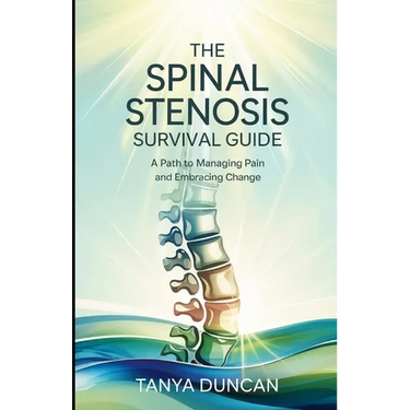 The Spinal Stenosis Survival Guide: A Path to Managing Pain and Embracing Change