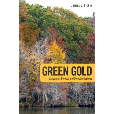 Green Gold: Alabama's Forests and Forest Industries