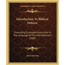 Introduction To Biblical Hebrew: Presenting Graduated Instruction In The Language Of The Old Testament (1889)