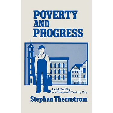 Poverty and Progress: Social Mobility in a Nineteenth Century City