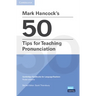 Mark Hancock's 50 Tips for Teaching Pronunciation Pocket Editions: Cambridge Handbooks for Language Teachers Pocket Editions